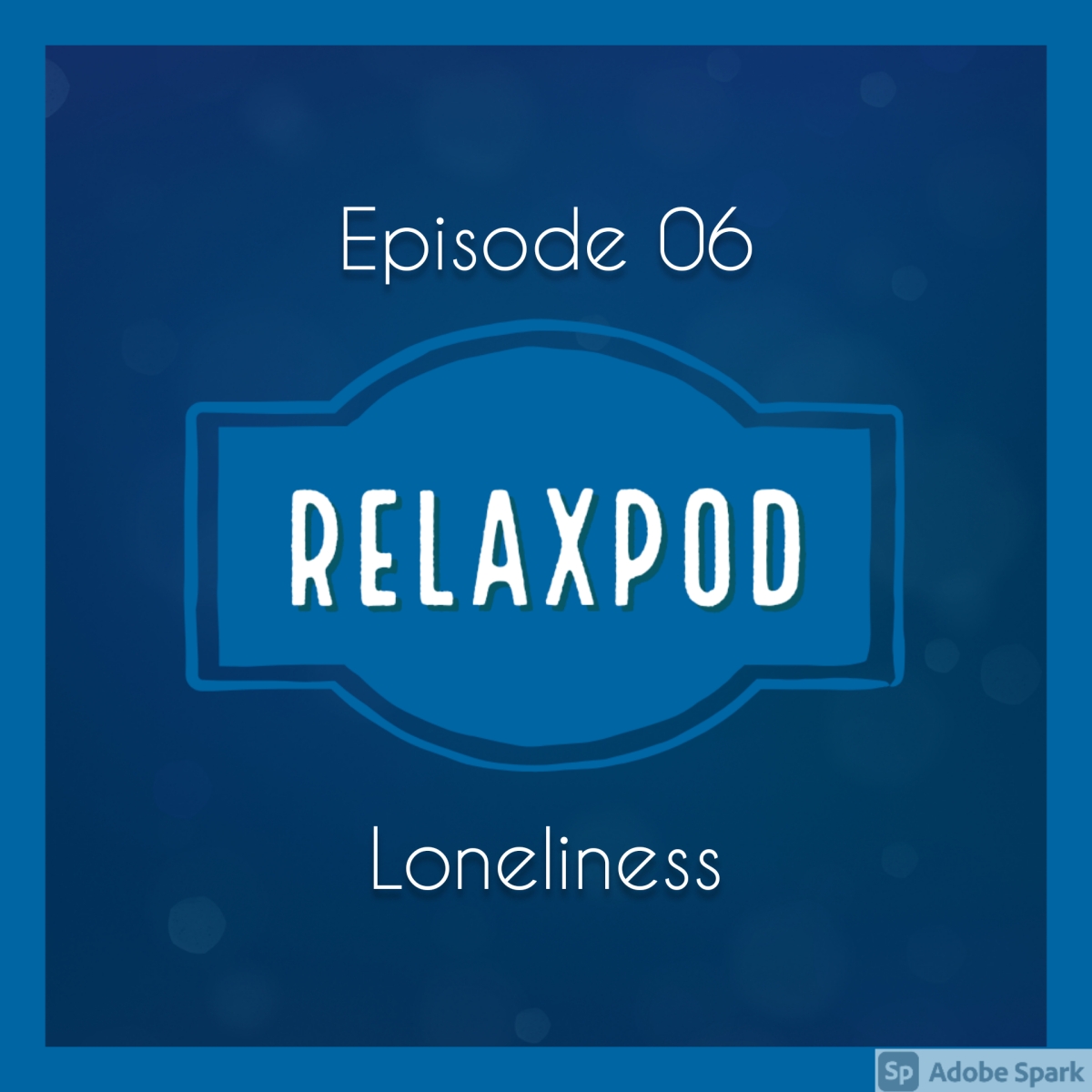 Episode 06 – Loneliness